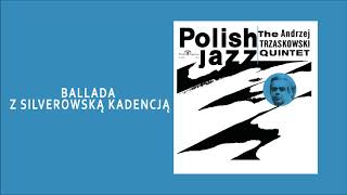 The Andrzej Trzaskowski Quintet  Ballada z silverowską kadencją Official Audio [upl. by Enisaj]