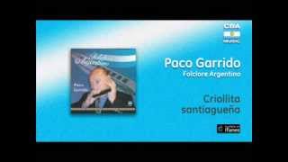 Paco Garrido  Folclore Argentino  Criollita santiagueña [upl. by Edals]