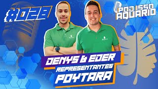 DENYS E EDER  POYTARA  POD ISSO AQUÁRIO  PODCAST 028 [upl. by Gan]