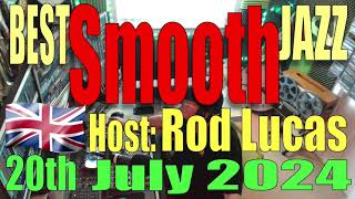 Best Smooth Jazz 20th July 2024 Host ROD Smooth Jazz LUCAS [upl. by Vigor]