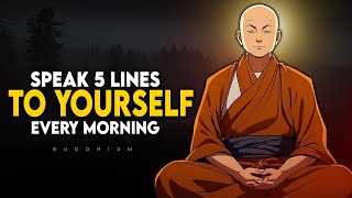 Speak 5 Lines To Yourself Every Morning  Buddhism [upl. by Nairod]