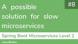 8 A possible solution for slow microservices  Spring Boot Microservices Level 2 [upl. by Hawley]