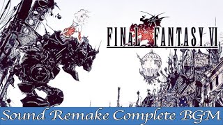 【BGM】FINAL FANTASY VI／Orchestra  Complete Full Remake Again【サウンドリメイク】 [upl. by Cacilia]