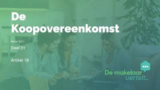 De Makelaar Vertelt  Koopovereenkomst 2021 deel 31 Artikel 18 [upl. by Olimreh549]