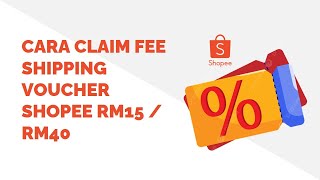 Cara Claim Free Shipping Voucher Shopee RM15 RM40 [upl. by Ninos9]