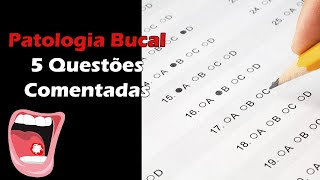 Patologia Bucal  5 Questões de Concurso Público de Odontologia Comentadas [upl. by Bean665]