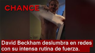 David Beckham revoluciona las redes con su rutina de fuerza sin camiseta [upl. by Mckee]