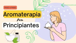 🌺¿Cómo INICIARSE en la AROMATERAPIA🌺 Descubre los BENEFICIOS y SECRETOS de los ACEITES ESENCIALES [upl. by Thunell113]