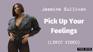 Jazmine Sullivan  Pick Up Your Feelings Lyric Video [upl. by Mauretta]