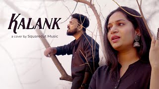 Kalank  Cover song by Squarecut Music [upl. by Hpesoj]