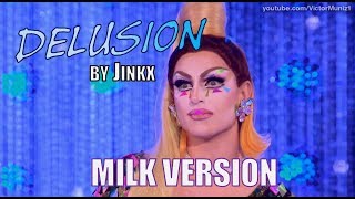 Delusion by Jinkx  MILK Version [upl. by Ellenor748]