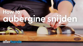 Aubergine snijden  How to  Allerhande [upl. by Ailama]