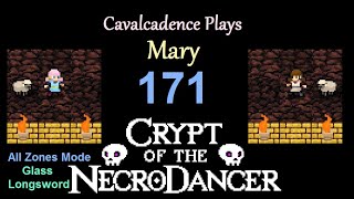 Cavalcadence plays Mary 171 Glass Longsword Crypt of the NecroDancer SYNCHRONY [upl. by Enahsal192]