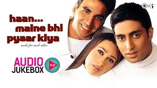 Haan Maine Bhi Pyaar Kiya Jukebox  Full Album Songs  Akshay Kumar Karisma Kapoor Abhishek [upl. by Zanze]