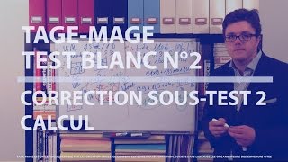 TAGEMAGE  TEST BLANC N°2  CORRECTION CALCUL [upl. by Napra447]