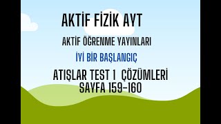 AKTİF FİZİK AYT ATIŞLAR TEST 1 ÇÖZÜMLERİ SAYFA 159160 [upl. by Milburn931]