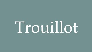 How to Pronounce Trouillot Correctly in French [upl. by Fisher]