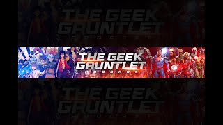 The Geek Gauntlet PodcastGeek News and Updates [upl. by Atiuqa795]