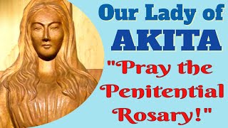 Our Lady of Akitas Message to Sr Agnes on the Penitential Rosary [upl. by Enaols344]