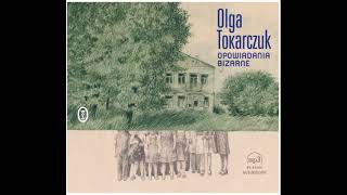 Olga Tokarczuk  Opowiadania bizarne  Pasażer audiobook [upl. by Ativak]