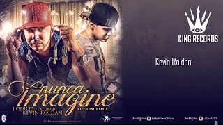 KEVIN ROLDAN  Nunca Imagine Ft J Quiles [upl. by Edals]