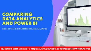 Data Analytics vs Power BI Unveiling the Dynamics of Analysis and Visualization [upl. by Drusus]