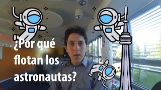 ¿Por qué flotan los astronautas [upl. by Nylavad]