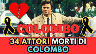 34 ATTORI Morti del TELEFILM quotColomboquot SERIE TV [upl. by Cassandre]