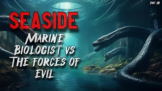 Seaside  MARINE BIOLOGIST SAVES THE WORLD FROM MONSTERS  Part 18 [upl. by Flann]