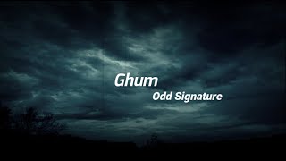 Ghum  Odd Signature  Lyrics [upl. by Dasa]