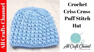 How to crochet a criss cross puff stitch beanie [upl. by Katuscha855]