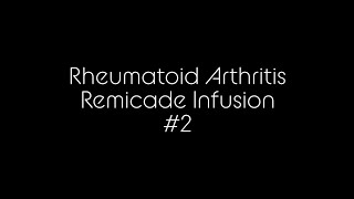 Rheumatoid Arthritis RemicadeInfliximab Infusion 2 [upl. by Noruq]