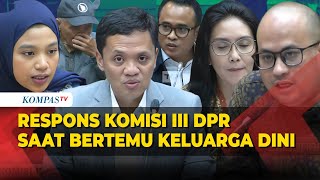 FULL Anggota Komisi III DPR Tanggapi Keluarga Dini Sera Korban Kekerasan Ronald Tannur [upl. by Hasina]