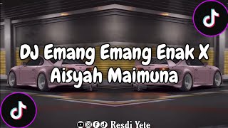 DJ EMANG EMANG ENAK X AISYAH MAIMUNA  DJ VIRAL TIKTOK TERBARU SOUND KANE TIKTOK [upl. by Miehar]