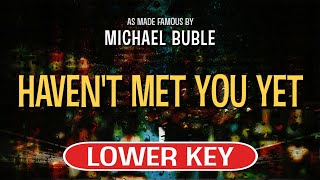 Havent Met You Yet Karaoke Lower Key  Michael Buble [upl. by Marleah789]