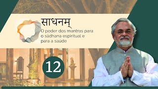 O poder dos mantras para o Sādhana espiritual e a saúde nº 12 [upl. by Yhpos160]