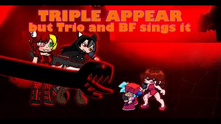 Triple Appear but the Trio sings it FNF COVER [upl. by Hiltan]