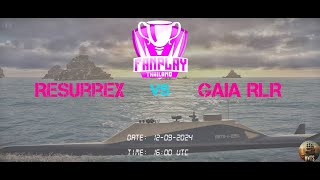 FNP THAILAND  RESURREX vs GAIA RLR  NAVAL KNOCKOUT  Grand Final  MATCH 13 [upl. by Dawkins]