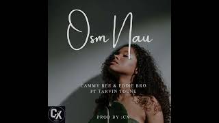 OSEM NAU Cammy Bee amp Eddie Bro Ft Tarvin Toune [upl. by Furnary]