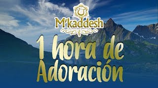 1 Hora De Adoración M´Kaddesh [upl. by Airehtfele]