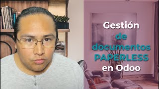 🖨📝 Domina la Gestión de DOCUMENTOS con Odoo ✅📑 Empresa cero papel PAPERLESS [upl. by Buchheim388]