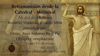 Santa Misa presidida por Mons Juan Antonio Reig Pla Diócesis de Alcalá de Henares 25052020 [upl. by Aieki]