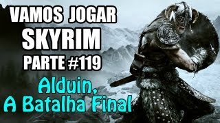 Vamos Jogar Skyrim  Alduin A Batalha Final  Parte 119 [upl. by Haceber]