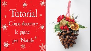 Tutorial COME DECORARE LE PIGNE PER NATALE [upl. by Langer]