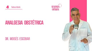 Analgesia obstétrica  Dr Moisés Escobar [upl. by Rimhsak]