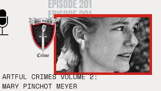 Episode 201 Artful Crimes Volume 2 The Murder of Mary Pinchot Meyer [upl. by Ailedua208]