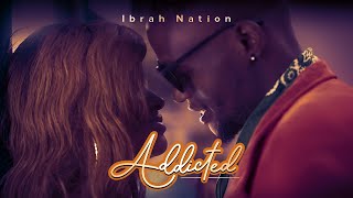 Ibrah Nation  Addicted Official Music Video [upl. by Holly-Anne]