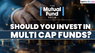 Are Multi Cap Funds The Right Fit For Your Portfolio All You Need To Know  The Mutual Fund Show [upl. by Marinna]