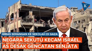 Imbas Serangan ke Sekolah Gaza Negara Sekutu Kecam Israel AS Desak Gencatan Senjata [upl. by Audry]