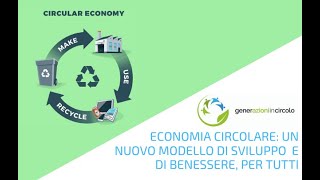 Economia Circolare  un nuovo modello di sviluppo di benessere per tutti  GENERAZIONI IN CIRCOLO [upl. by Enomed]